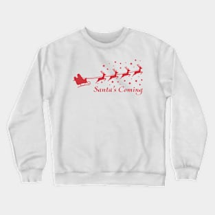 CHRISTMAS SANTA'S COMING Crewneck Sweatshirt